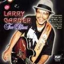 Garner Larry- Too Blues