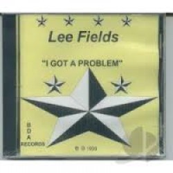 Fields Lee- I Got A Problem