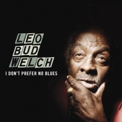 Welch Leo Bud- I Don't Prefer No Blues
