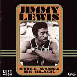 Lewis Jimmy-Still Wanna Be Black
