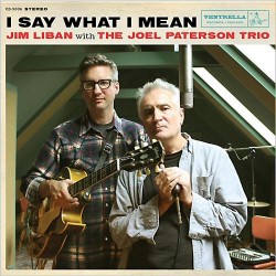 Liban Jim/ Joel Paterson Trio- I Say What I Mean