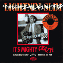 Lightnin Slim- Its Mighty Crazy- Early EXCELLO Sides