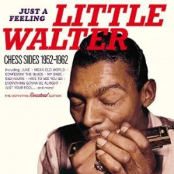 Little Walter- Just A Feeling- CHESS Sides 1952-62