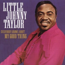Taylor Little Johnny- Everybody Knows About My Good thing