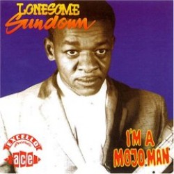 Lonesome Sundown- I'm A Mojo Man