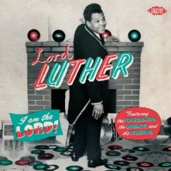 Lord Luther- I Am The Lord! featuring The 4 Deuces--The Garnets