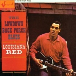 Louisiana Red- The LOW DOWN Back Porch Blues (bonus trax)