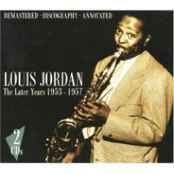 JORDAN LOUIS- (2cds) The Later Years  1953-1957