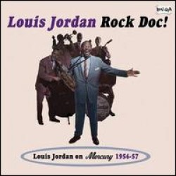 Jordan Louis- Rock Doc!! (Louis Jordan On MERCURY 1956-57)