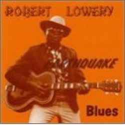 Lowery Robert- Earthquake Blues