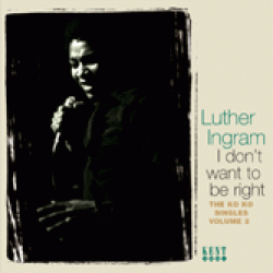 Ingram Luther- Dont Want To Be Right The KO KO Years Vol. 2