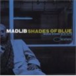 Madlib- Shades Of Blue (Madlib Invades Blue Note)