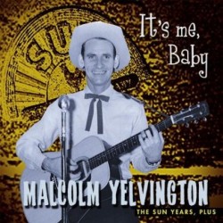 Yelvington Malcolm- Its Me Baby- The SUN Years