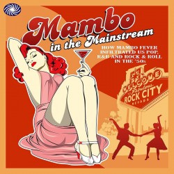 Mambo In The Mainstream- R&B and Rock & Roll With the Latin Rhyt