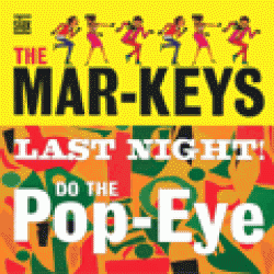 Mar Keys-Last Night / Do The Popeye