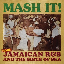 MASH IT!!!- (2CDS) Jamaican R&B and The Birth of Ska