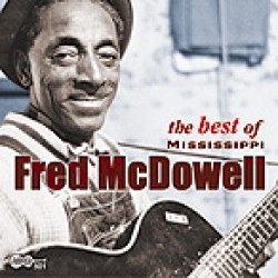 McDowell Mississippi Fred- Best of ( Arhoolie)