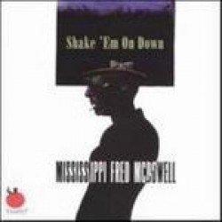 McDowell Mississippi Fred- Shake Em On Down