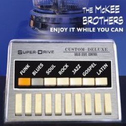 McKee Brothers- Enjoy It While You Can