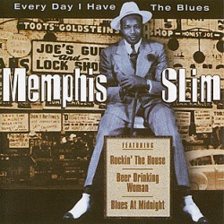 Memphis Slim- Every Day I Have the Blues