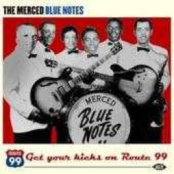 Merced Blue Notes- Get Your Kicks On Route 99