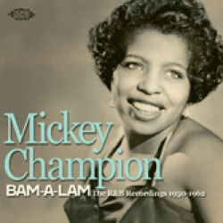 Champion Mickey- BAM A LAM- The R&B Recordings 1950-1952