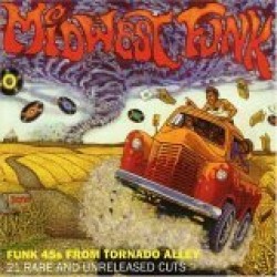 MIDWEST FUNK- Funk 45's from Tornado Alley
