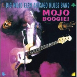 Big Mojo Elem Chicago Blues Band- MOJO BOOGIE!!