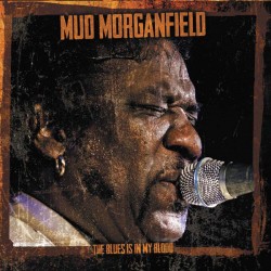 Morganfield Mud- The Blues Is In My Blood