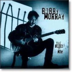Murray Bobby- The Blues Is Now (OUT OF PRINT)