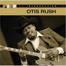 Rush Otis-An Introduction To Otis Rush