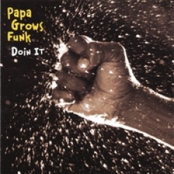 Papa Grows Funk- Doin It