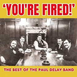 Delay Paul-  You're Fired!!