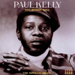 Kelly Paul- Hot Runnin Soul SINGLES 1965-71
