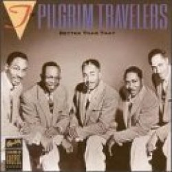 Pilgrim Travelers-Better Than That