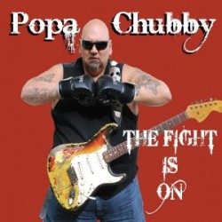 Popa Chubby- The Fight Is On