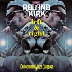 Kirk Rahsaan Roland- Left & Right