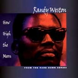 Weston Randy- How High The Moon ( Rare DAWN Sessions)