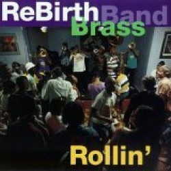Rebirth Brass Band- Rollin'