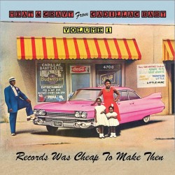 Meat & Gravy from Cadillac Baby-Records Was Cheap To Make Then V