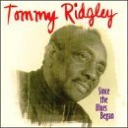 Ridgley Tommy- Since The Blues Began