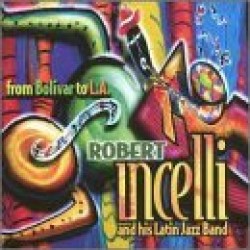 Incelli robert- From Bolivar To L.A.
