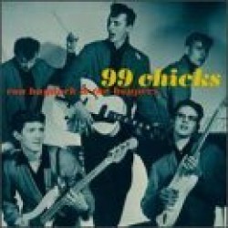 Haydock Ron & The Boppers- 99 Chicks