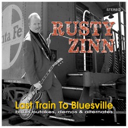 Zinn Rusty- Last Train To Bluesville (alternates & unissued)