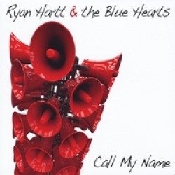 Hartt Ryan & The Blue Hearts- Call My Name