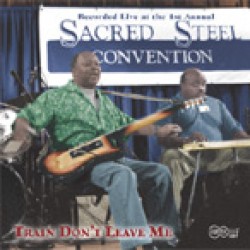 Sacred Steel Convention-Train Don't Leave Me