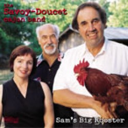 Savoy Doucet Cajun Band<br>Sams Big Rooster