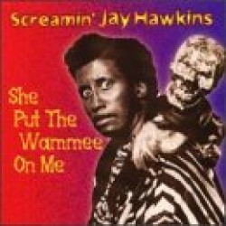Hawkins Screaming Jay- She Put The Wammee On Me