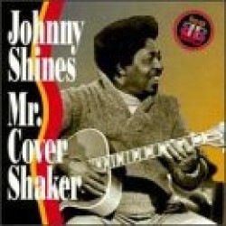 Shines Johnny- Mr. Cover Shaker