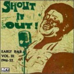 Shout It Out! Early R&B Vol.3